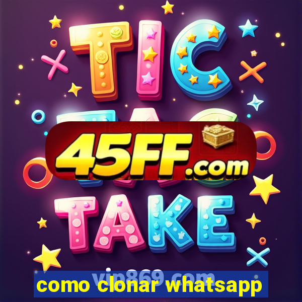 como clonar whatsapp